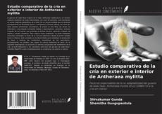 Copertina di Estudio comparativo de la cría en exterior e interior de Antheraea mylitta