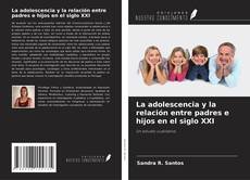 Copertina di La adolescencia y la relación entre padres e hijos en el siglo XXI