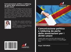 Couverture de Comunicazione politica e lobbying da parte delle associazioni per i diritti umani