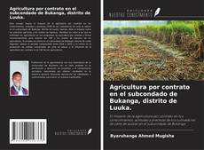 Copertina di Agricultura por contrato en el subcondado de Bukanga, distrito de Luuka.