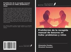 Capa do livro de Prohibición de la recogida manual de basuras en India: problemas y retos 