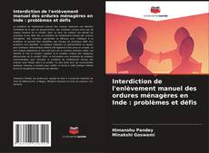 Copertina di Interdiction de l'enlèvement manuel des ordures ménagères en Inde : problèmes et défis