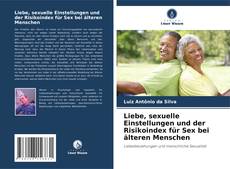 Capa do livro de Liebe, sexuelle Einstellungen und der Risikoindex für Sex bei älteren Menschen 