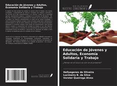 Couverture de Educación de Jóvenes y Adultos, Economía Solidaria y Trabajo