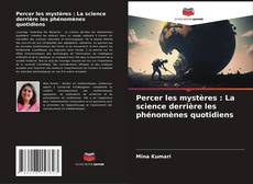 Bookcover of Percer les mystères : La science derrière les phénomènes quotidiens
