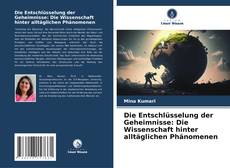 Capa do livro de Die Entschlüsselung der Geheimnisse: Die Wissenschaft hinter alltäglichen Phänomenen 