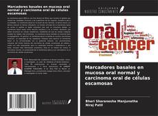 Buchcover von Marcadores basales en mucosa oral normal y carcinoma oral de células escamosas