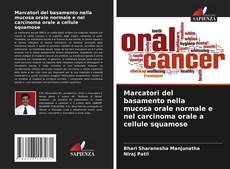 Marcatori del basamento nella mucosa orale normale e nel carcinoma orale a cellule squamose kitap kapağı