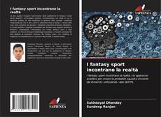 Bookcover of I fantasy sport incontrano la realtà