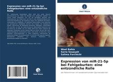 Capa do livro de Expression von miR-21-5p bei Fehlgeburten: eine entzündliche Rolle 