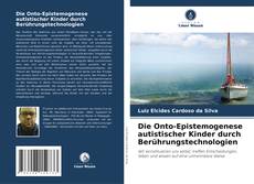 Capa do livro de Die Onto-Epistemogenese autistischer Kinder durch Berührungstechnologien 