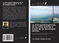 Buchcover von La onto-epistemogénesis de los niños autistas a través de las tecnologías táctiles