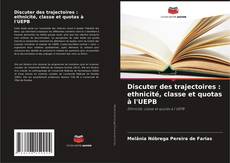 Buchcover von Discuter des trajectoires : ethnicité, classe et quotas à l'UEPB