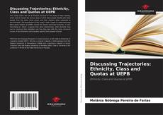 Copertina di Discussing Trajectories: Ethnicity, Class and Quotas at UEPB