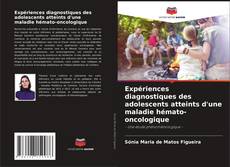 Buchcover von Expériences diagnostiques des adolescents atteints d'une maladie hémato-oncologique