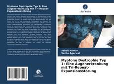 Capa do livro de Myotone Dystrophie Typ 1: Eine Augenerkrankung mit Tri-Repeat-Expansionsstörung 