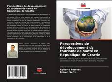 Buchcover von Perspectives de développement du tourisme de santé en République de Croatie