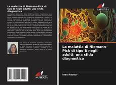 La malattia di Niemann-Pick di tipo B negli adulti: una sfida diagnostica kitap kapağı