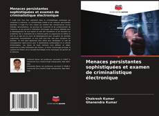 Buchcover von Menaces persistantes sophistiquées et examen de criminalistique électronique