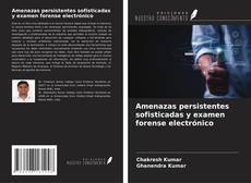 Copertina di Amenazas persistentes sofisticadas y examen forense electrónico