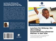 Capa do livro de Lynchen für Bildung: Die übermäßige Suspendierung schwarzer Männer in den USA 