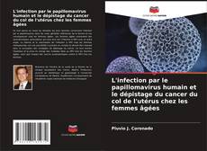 Bookcover of L'infection par le papillomavirus humain et le dépistage du cancer du col de l'utérus chez les femmes âgées