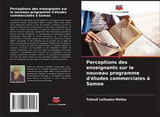 Bookcover of Perceptions des enseignants sur le nouveau programme d'études commerciales à Samoa