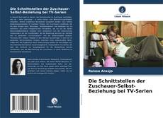 Capa do livro de Die Schnittstellen der Zuschauer-Selbst-Beziehung bei TV-Serien 