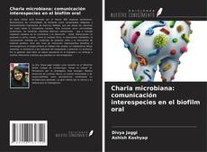Copertina di Charla microbiana: comunicación interespecies en el biofilm oral