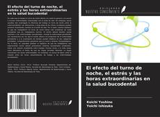 Copertina di El efecto del turno de noche, el estrés y las horas extraordinarias en la salud bucodental