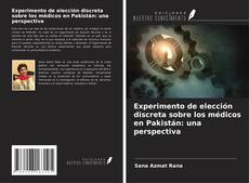 Copertina di Experimento de elección discreta sobre los médicos en Pakistán: una perspectiva