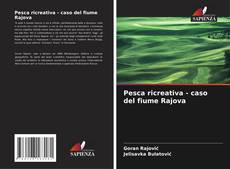 Borítókép a  Pesca ricreativa - caso del fiume Rajova - hoz