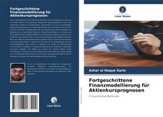 Buchcover von Fortgeschrittene Finanzmodellierung für Aktienkursprognosen