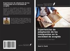 Couverture de Experiencias de adaptación de los inmigrantes en la sociedad de acogida