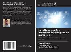 Capa do livro de La cultura guía las decisiones estratégicas de marketing 