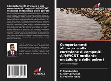 Comportamenti all'usura e alla corrosione di compositi Al/MWCNT mediante metallurgia delle polveri kitap kapağı