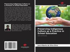 Borítókép a  Preserving Indigenous Culture as a Practice in School Education - hoz