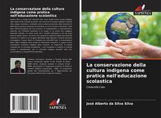 Borítókép a  La conservazione della cultura indigena come pratica nell'educazione scolastica - hoz