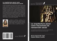 Copertina di La arquitectura penal como mecanismo de reinserción social