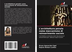 Couverture de L'architettura penale come meccanismo di reinserimento sociale
