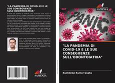 Bookcover of "LA PANDEMIA DI COVID-19 E LE SUE CONSEGUENZE SULL'ODONTOIATRIA"