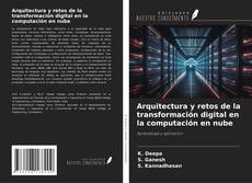 Copertina di Arquitectura y retos de la transformación digital en la computación en nube