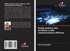 Bookcover of Guida pratica alla scrittura e alla comunicazione efficace