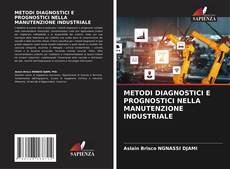 Bookcover of METODI DIAGNOSTICI E PROGNOSTICI NELLA MANUTENZIONE INDUSTRIALE