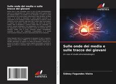Borítókép a  Sulle onde dei media e sulle tracce dei giovani - hoz
