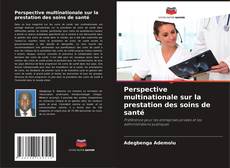 Capa do livro de Perspective multinationale sur la prestation des soins de santé 