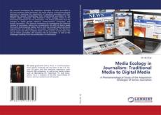 Bookcover of Media Ecology in Journalism: Traditional Media to Digital Media