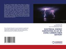 Portada del libro de ELECTRICAL ENERGY HARVESTING IN A/C BY USING CARBON FIBER BATTERY