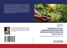 Buchcover von MORPHOLOGICAL CHARACTERIZATION AND PROPAGATION STUDIES IN Saraca asoca
