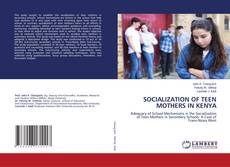 Buchcover von SOCIALIZATION OF TEEN MOTHERS IN KENYA